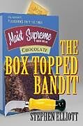 Kartonierter Einband The Box Topped Bandit von Stephen Elliott