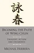 Kartonierter Einband Becoming the Path of Wing Chun von Michael Herrera