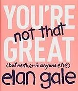 Fester Einband You're Not That Great von Elan Gale
