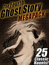 eBook (epub) The Fourth Ghost Story MEGAPACK ® de Arthur Conan Doyle, Rudyard Kipling, Sarah Orne Jewett