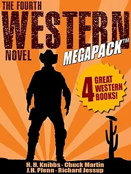 E-Book (epub) The Fourth Western Novel MEGAPACK ® von H. H. Knibbs, Chuck Martin, Richard Jessup