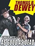 E-Book (epub) As Good As Dead: Singer Batts #2 von Thomas B. Dewey