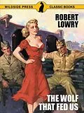 E-Book (epub) The Wolf That Fed Us von Robert Lowry