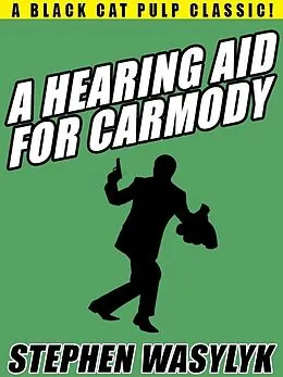 E-Book (epub) A Hearing Aid for Carmody von Stephen Wasylyk