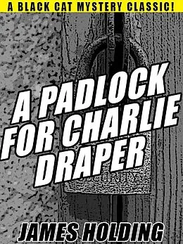 E-Book (epub) A Padlock For Charlie Draper von James Holding