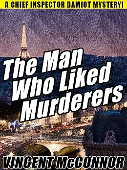 E-Book (epub) The Man Who Liked Murderers von Vincent McConnor