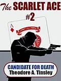 E-Book (epub) The Scarlet Ace #2: A Candidate for Death von Theodore A. Tinsley