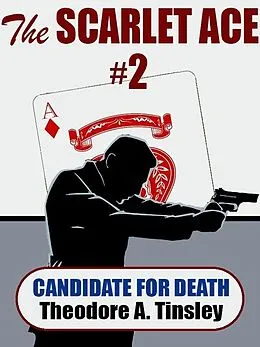 E-Book (epub) The Scarlet Ace #2: A Candidate for Death von Theodore A. Tinsley
