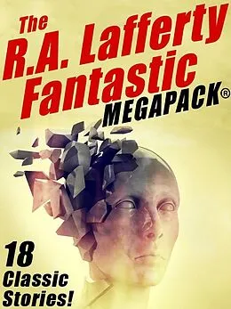 E-Book (epub) The R.A. Lafferty Fantastic MEGAPACK® von R. A. Lafferty