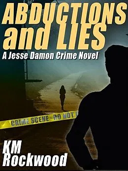 E-Book (epub) Abductions and Lies: A Jesse Damon Crime Novel von Km Rockwood