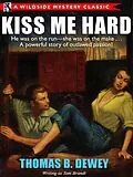 E-Book (epub) Kiss Me Hard von Thomas B. Dewey