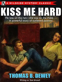 E-Book (epub) Kiss Me Hard von Thomas B. Dewey
