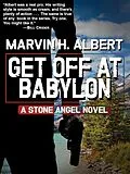 E-Book (epub) Get Off At Babylon (Stone Angel #3) von Marvin H. Albert