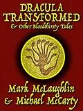 E-Book (epub) Dracula Transformed & Other Bloodthirsty Tales von Mark Mclaughlin, Michael McCarty