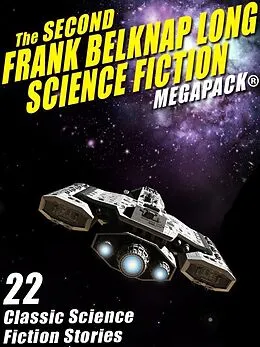 E-Book (epub) The Second Frank Belknap Long Science Fiction MEGAPACK®: 22 Classic Stories von Frank Belknap Long