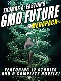 E-Book (epub) Thomas A. Easton's GMO Future MEGAPACK® von Thomas A. Easton
