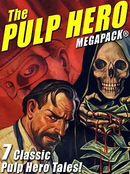 E-Book (epub) The Pulp Hero MEGAPACK® von Theodore A. Tinsley, G. T. Fleming-Roberts, Fran Striker
