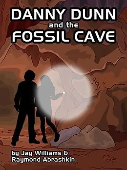 E-Book (epub) Danny Dunn and the Fossil Cave von Raymond Abrashkin, Jay Williams