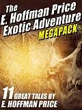 E-Book (epub) E. Hoffmann Price's Exotic Adventures MEGAPACK® von E. Hoffmann Price