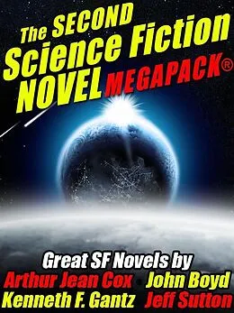 E-Book (epub) The Second Science Fiction Novel MEGAPACK® von Arthur Jean Cox, John Boyd, Kenneth F. Gantz