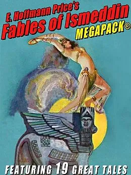 E-Book (epub) E. Hoffmann Price's Fables of Ismeddin MEGAPACK® von E. Hoffmann Price