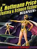 E-Book (epub) The E. Hoffmann Price Fantasy & Science Fiction MEGAPACK® von E. Hoffmann Price