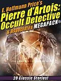 E-Book (epub) E. Hoffmann Price's Pierre d'Artois: Occult Detective & Associates MEGAPACK® von E. Hoffmann Price