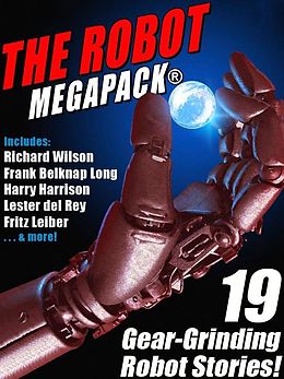 E-Book (epub) The Robot MEGAPACK® von Fritz Leiber, Harry Harrison, Lester Del Rey