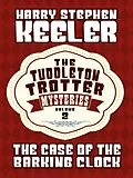 E-Book (epub) The Case of the Barking Clock von Harry Stephen Keeler, Hazel Goodwin Keeler