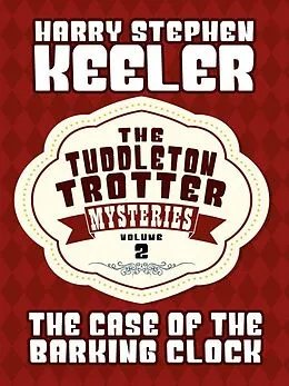 E-Book (epub) The Case of the Barking Clock von Harry Stephen Keeler, Hazel Goodwin Keeler