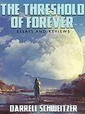 E-Book (epub) The Threshold of Forever: Essays and Reviews von Darrell Schweitzer