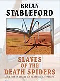 E-Book (epub) Slaves of the Death Spiders and Other Essays on Fantastic Literature von Brian Stableford