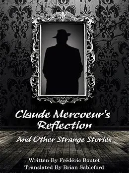 E-Book (epub) Claude Mercoeur's Reflection and Other Strange Stories von Frédéric Boutet