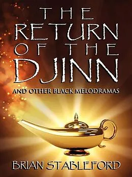 E-Book (epub) The Return of the Djinn and Other Black Melodramas von Brian Stableford