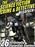 E-Book (epub) The Science Fiction Crime Megapack®: 26 Criminally Futuristic Stories! von Mack Reynolds, Richard Wilson, Kristine Kathryn Rusch