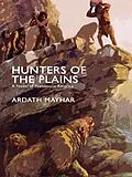 E-Book (epub) Hunters of the Plains: A Novel of Prehistoric America von Ardath Mayhar