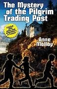 Couverture cartonnée The Mystery of the Pilgrim Trading Post de Anne Molloy
