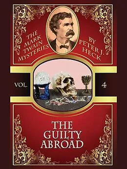 ePUB The Guilty Abroad: The Mark Twain Mysteries #4 von Peter J. Heck
