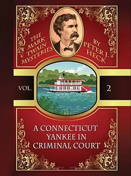 ePUB A Connecticut Yankee in Criminal Court: The Mark Twain Mysteries #2 von Peter J. Heck