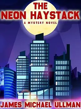 E-Book (epub) The Neon Haystack von James Michael Ullman