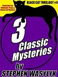 E-Book (epub) Black Cat Thrillogy #4: 3 Mysteries by Stephen Wasylyk von Stephen Wasylyk