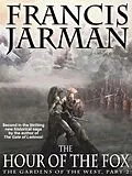 E-Book (epub) The Hour of the Fox: The Gardens of the West, Part 2 von Francis Jarman