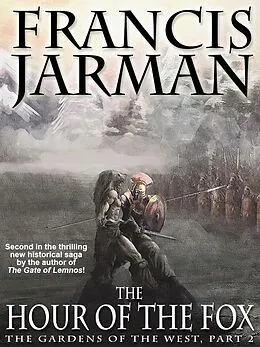 E-Book (epub) The Hour of the Fox: The Gardens of the West, Part 2 von Francis Jarman