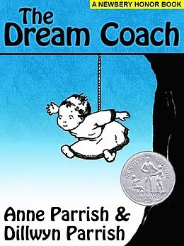 E-Book (epub) The Dream Coach (A Newberry Honor Book) von Anne Parrish, Dillwyn Parrish