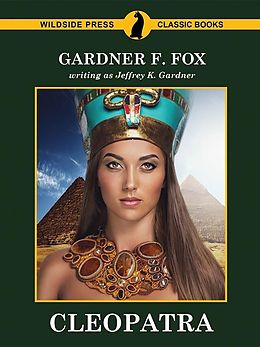 E-Book (epub) Cleopatra von Gardner Fox, Jeffrey K. Gardner