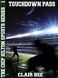 E-Book (epub) Touchdown Pass: The Chip Hilton Sports Series #1 von Clair Bee