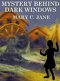 E-Book (epub) Mystery Behind Dark Windows von Mary C. Jane
