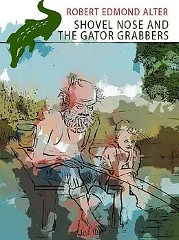 E-Book (epub) Shovel Nose and the Gator Grabbers von Robert Edmond Alter