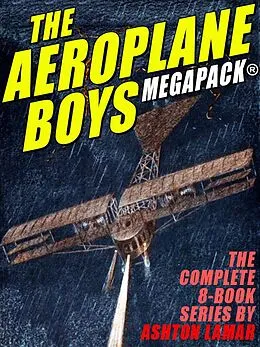 E-Book (epub) The Aeroplane Boys MEGAPACK® von Ashton Lamar