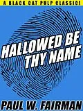 E-Book (epub) Hallowed Be Thy Name von Paul W. Fairman